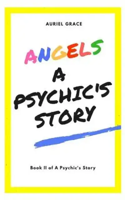 Angels - A Psychic's Story
