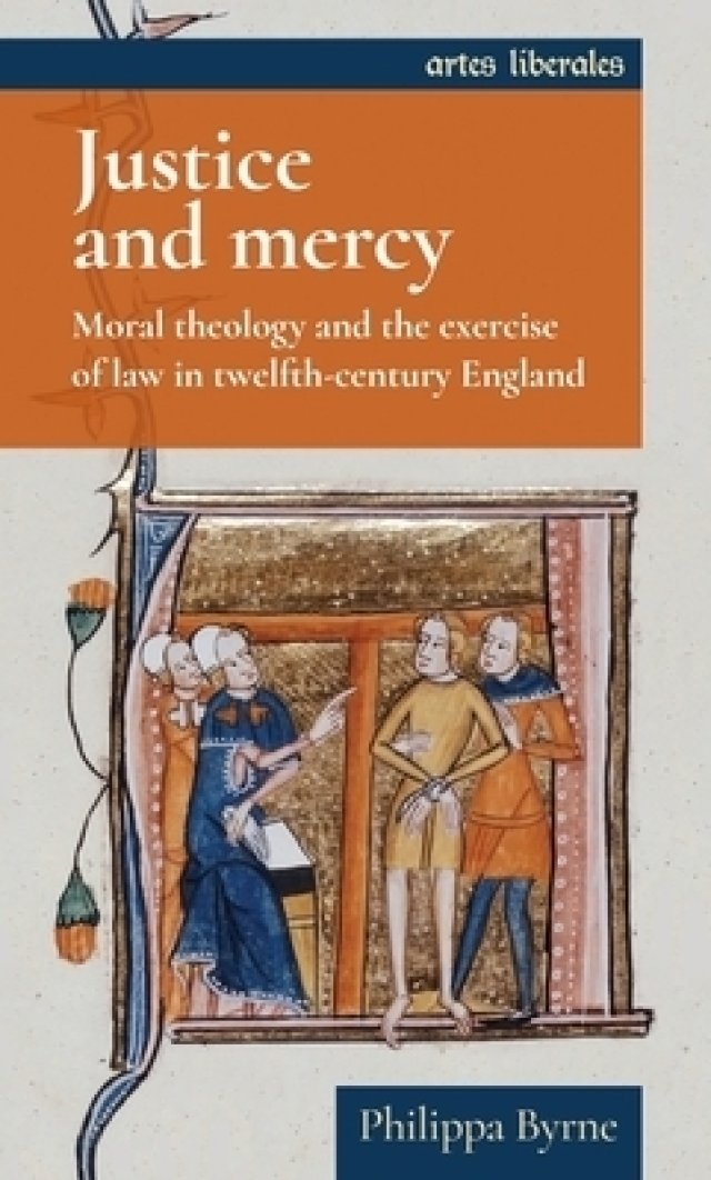Justice and Mercy: Moral Theology and the Exercise of Law in Twelfth-Century England