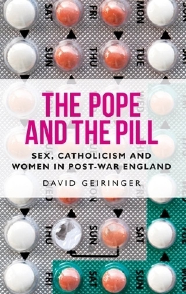 The Pope and the Pill: Sex, Catholicism and Women in Post-War England