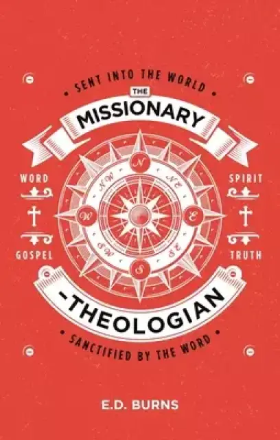 The Missionary-Theologian: Sent Into the World, Sanctified by the Word