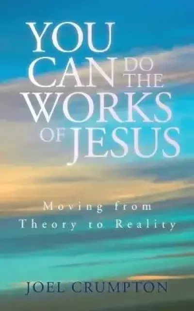 You Can Do The Works Of Jesus