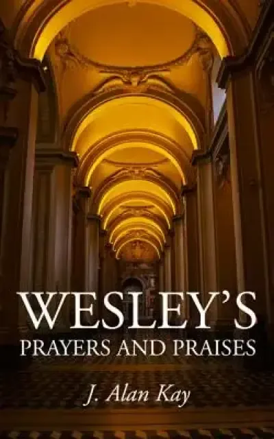 Wesley's Prayers and Praises