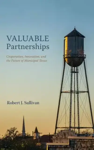 Valuable Partnerships: Cooperation, Innovation, and the Future of Municipal Texas