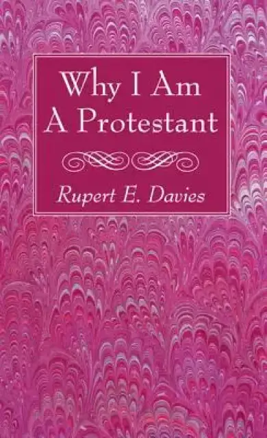 Why I Am A Protestant