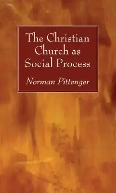 The Christian Church as Social Process