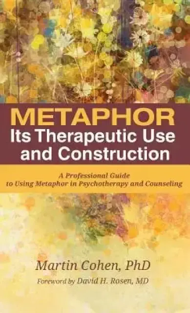 Metaphor: Its Therapeutic Use and Construction