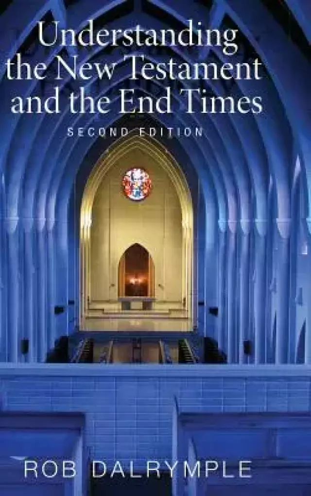 Understanding the New Testament and the End Times, Second Edition
