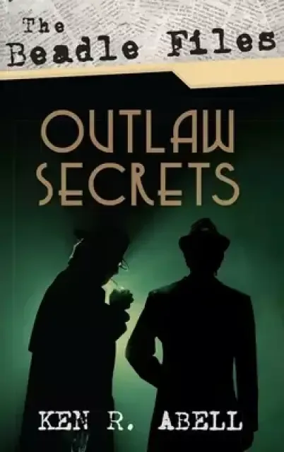The Beadle Files: Outlaw Secrets