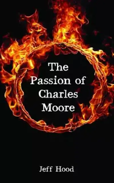 The Passion of Charles Moore