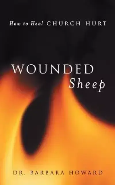 Wounded Sheep: How to Heal Church Hurt