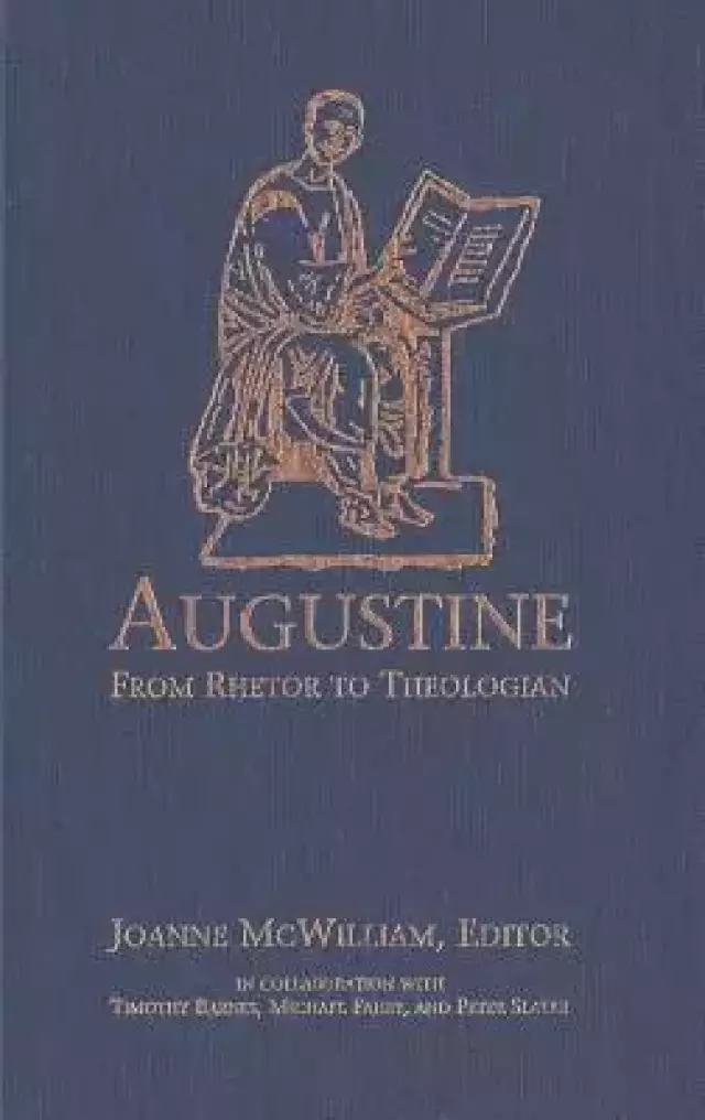 Augustine: From Rhetor to Theologian