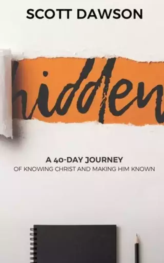 Hidden: A 40-Day Journey of Knowing Christ and Making Him Known
