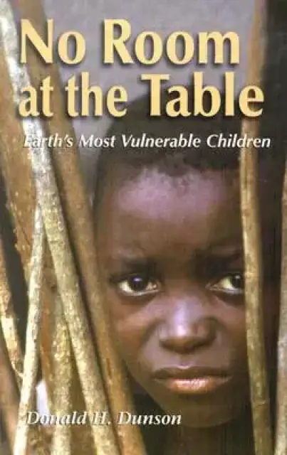 No Room at the Table: Earth`s Most Vulnerable Children