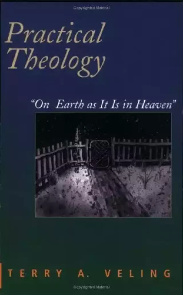 Practical Theology: On Earth as It Is in Heaven
