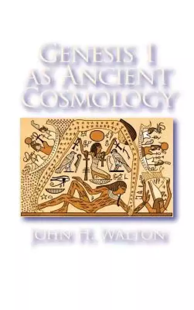 Genesis 1 as Ancient Cosmology
