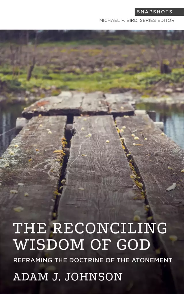 The Reconciling Wisdom of God: Reframing the Doctrine of the Atonement