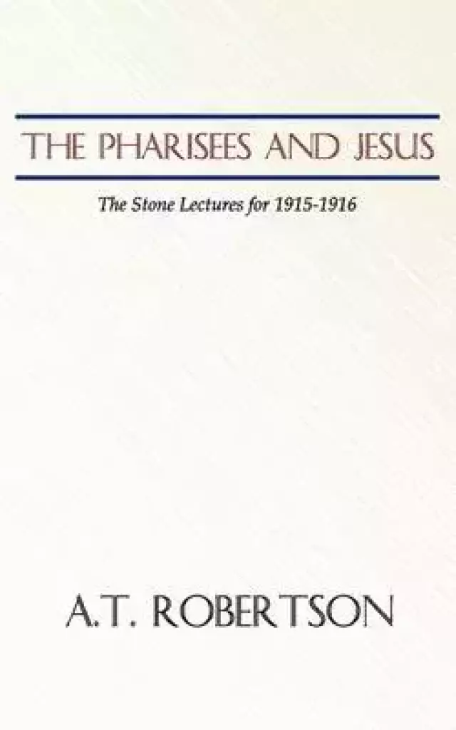 Pharisees and Jesus: The Stone Lectures for 1915-1916