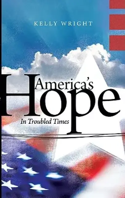 America's Hope: In Troubled Times
