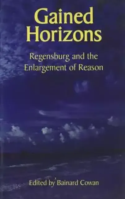 Gained Horizons: Regensburg and the Enlargement of Reason