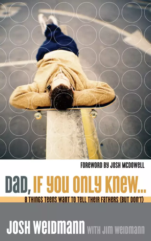 Dad, If You Only Knew: Eight Things Teens Want to Tell Their Dads (But Don't)