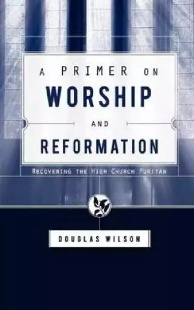 A Primer on Worship and Reformation