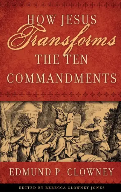 How Jesus Transforms The Ten Commandment