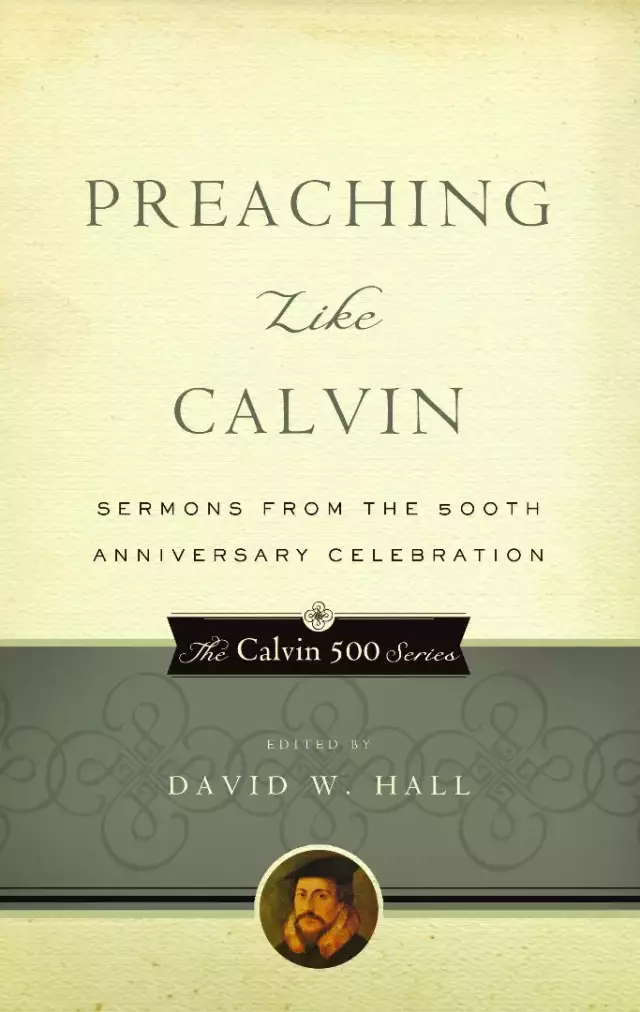 Preaching Like Calvin