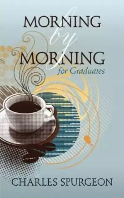 Morning By Morning For Graduates