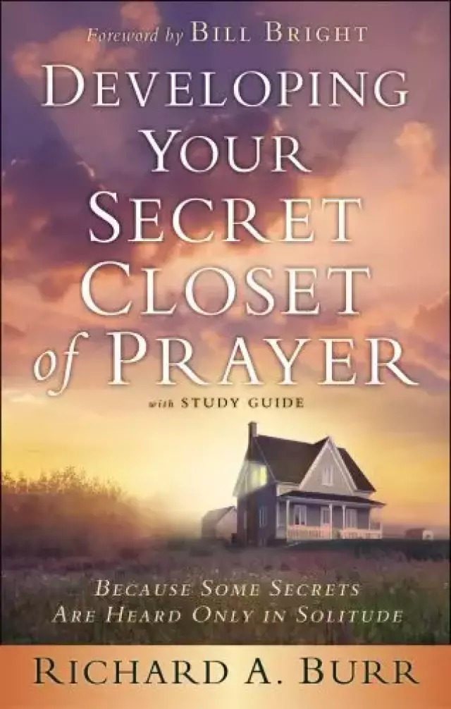 Developing Your Secret Closet Of Prayer With Study Guide