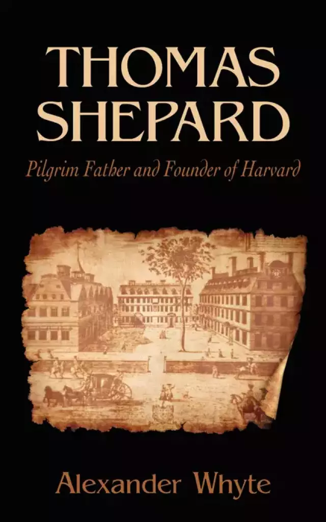 Thomas Shepard, Pilgrim Father And Founder Of Harvard