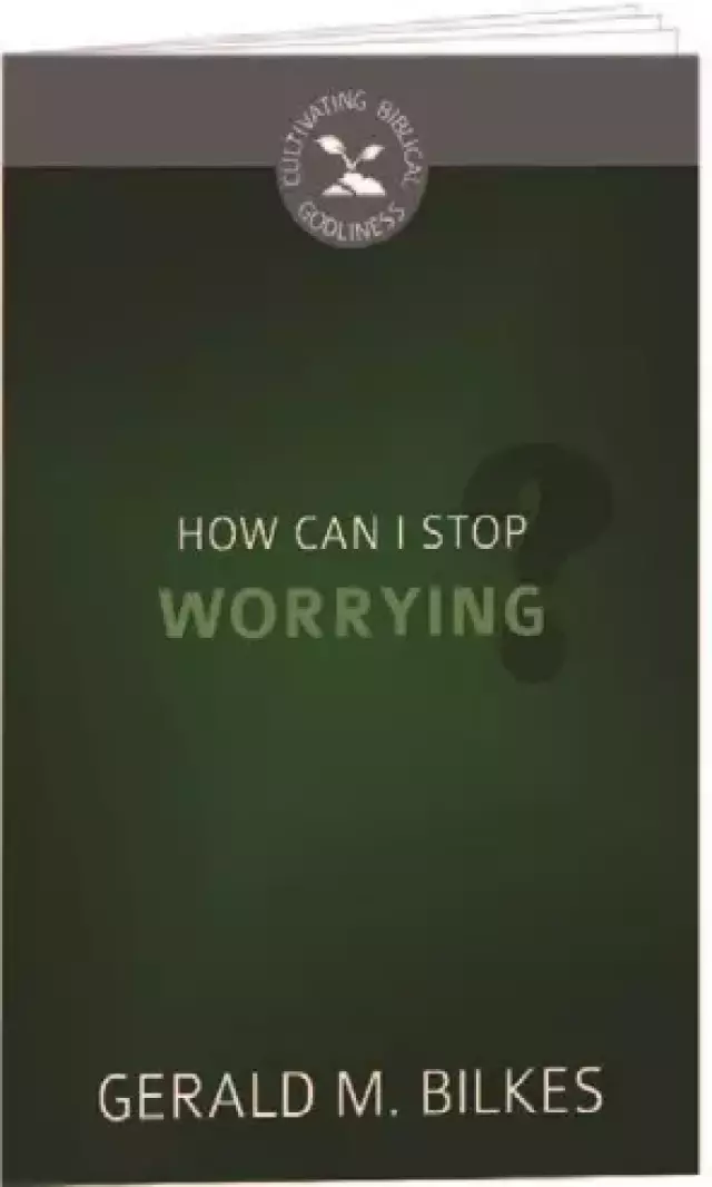 How Can I Stop Worrying?