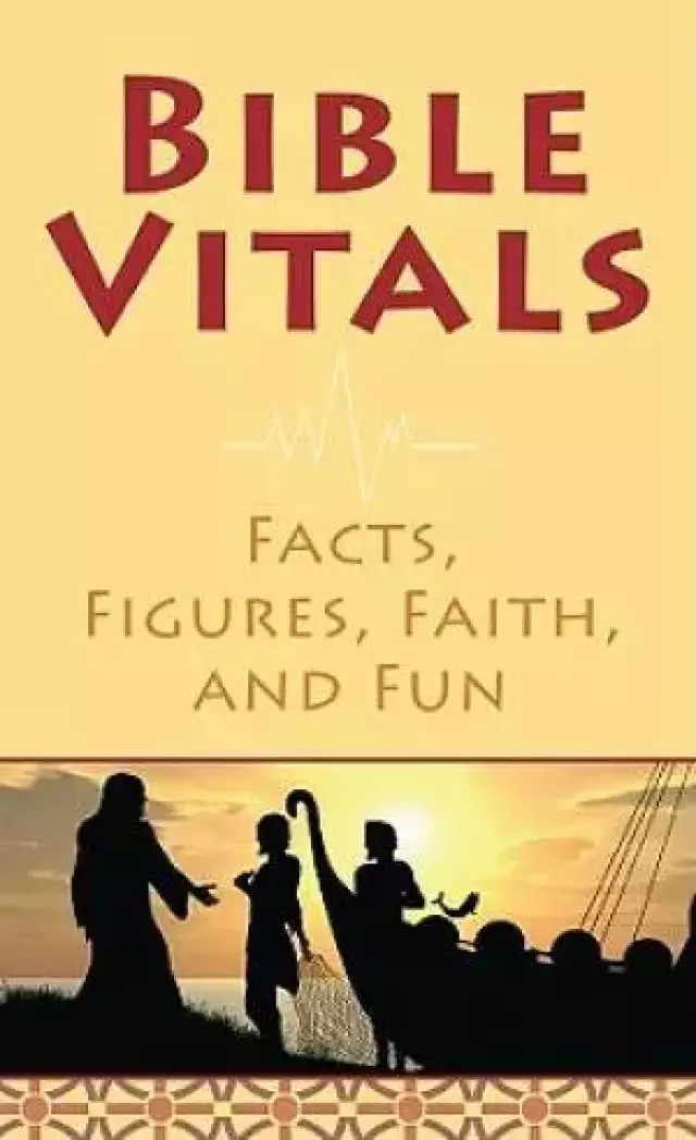 Bible Vitals : Facts Figures Faith And Fun