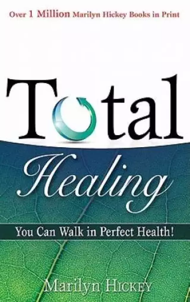 Total Healing : You Can Walk In Perfect Health