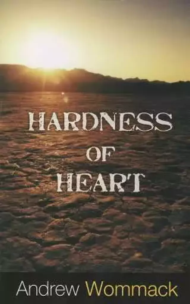 Hardness Of Heart: Enemy Of Faith