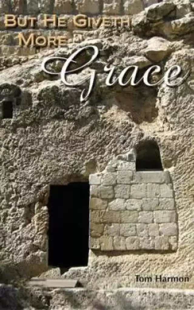 But He Giveth More Grace