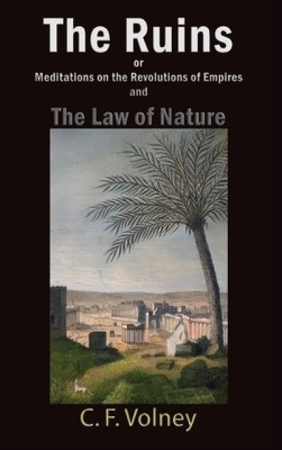 The Ruins or Meditations on the Revolutions of Empires and The Law of Nature