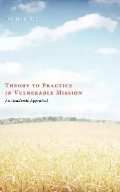 Theory to Practice in Vulnerable Mission: An Academic Appraisal