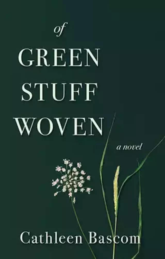 Of Green Stuff Woven: a novel