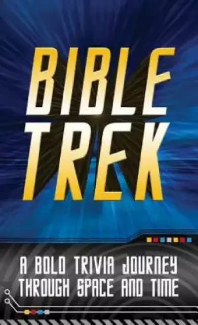 Bible Trek : A Bold Trivia Journey Through Space And Time