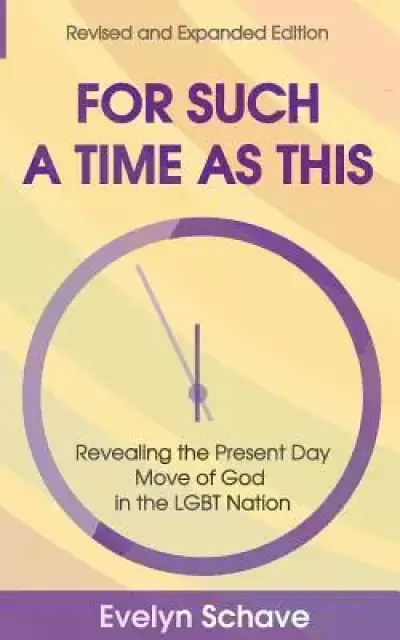 For Such a Time As This!: Revealing the Present Day Move of God In the LGBT Nation