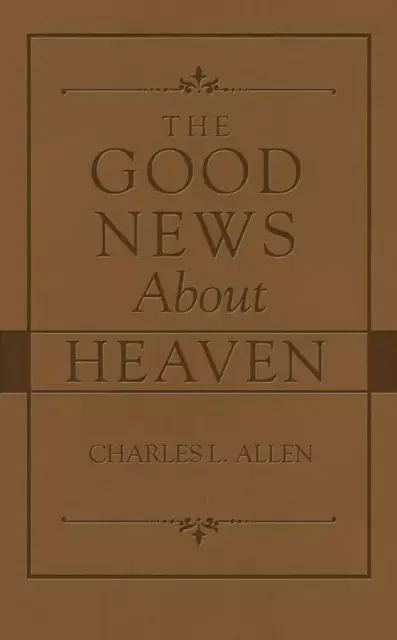 Good News About Heaven