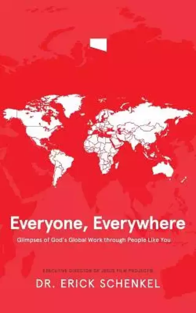 Everyone, Everywhere: Glimpses of God's Global Work Through People Like You