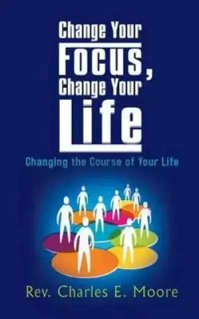 Change Your Focus, Change Your Life