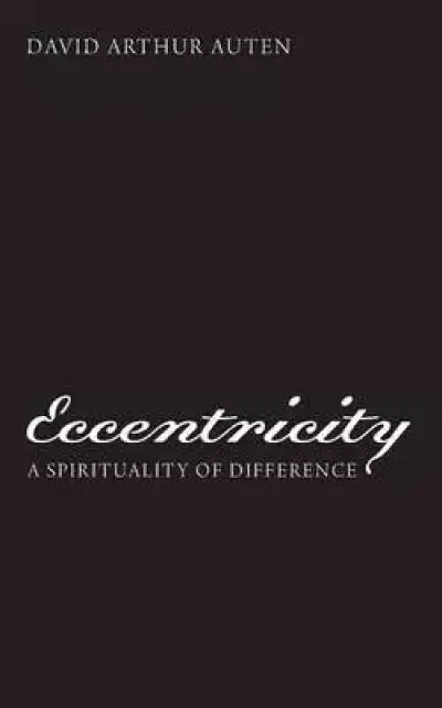 Eccentricity: A Spirituality of Difference