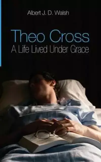 Theo Cross: A Life Lived Under Grace