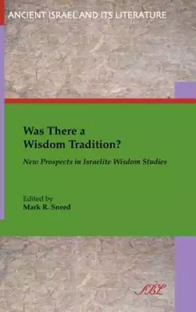 Was There a Wisdom Tradition? New Prospects in Israelite Wisdom Studies