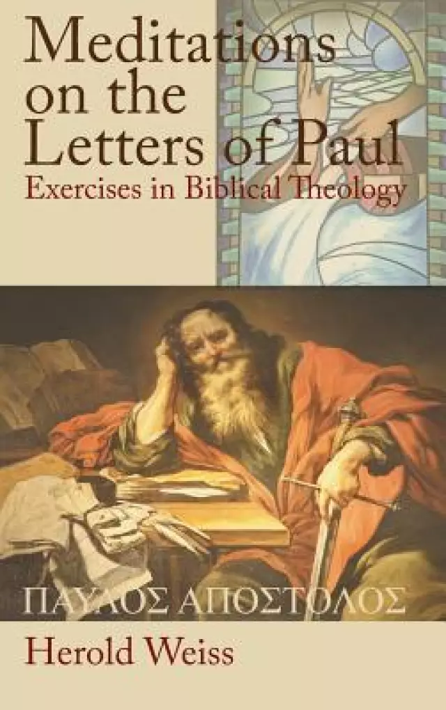 Meditations on the Letters of Paul: Exercises in Biblical Theology