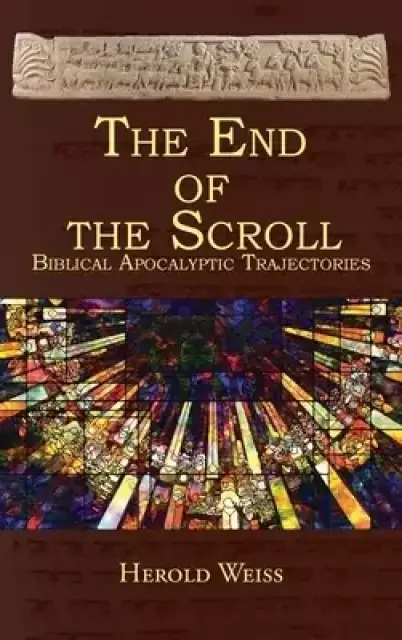 The End of the Scroll: Biblical Apocalyptic Trajectories