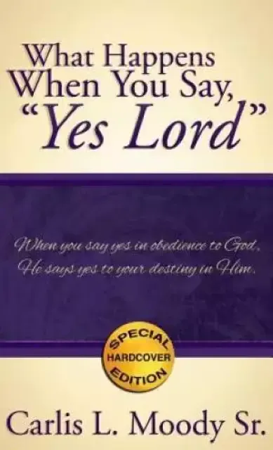 What Happens When You Say, Yes Lord