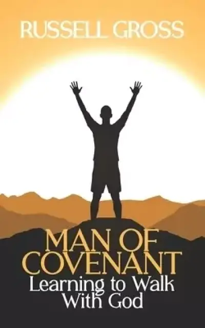 Men of Covenant: Learning to Walk With God